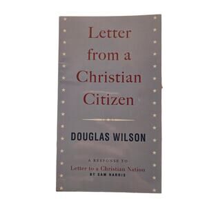 Letter from a Christian Citizen Douglas Wilson American Vision Religion Atheism